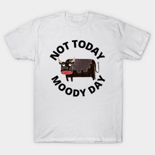 Not Today Moody Day T-Shirt